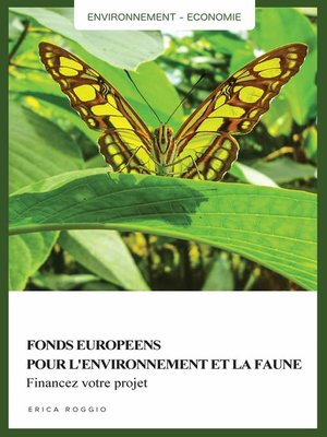 cover image of Fonds européens pour l'environnement et la faune. Financez votre projet